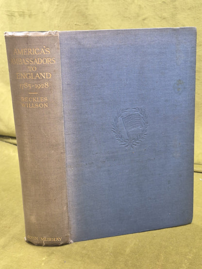 America's Ambassadors to England Beckles Wilson First Edition John Murray 19280