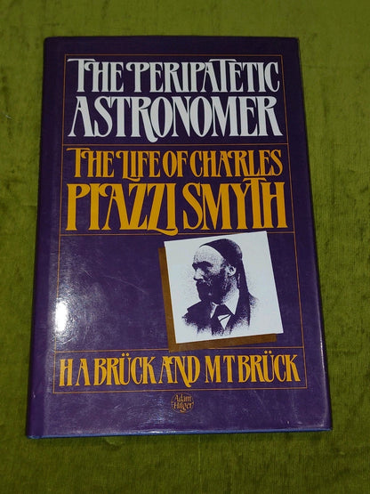 The Peripatetic Astronomer :  Life of Charles Piazzi Smyth  Bruck [Adam Hilger]0