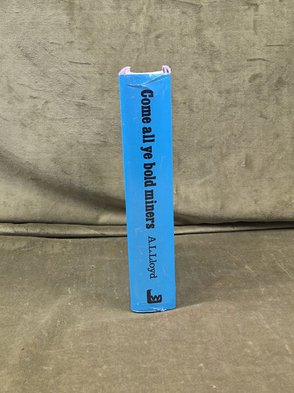 Come all ye bold miners: Ballads & songs of the Coalfields by A.L. Lloyd2
