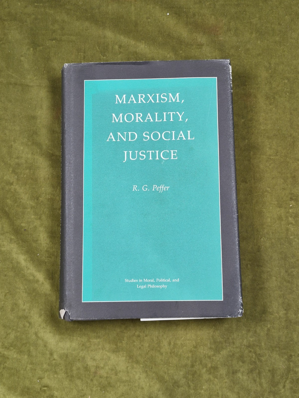 Marxism, Morality and Social Justice by R.G. Peffer , Princeton University 19900