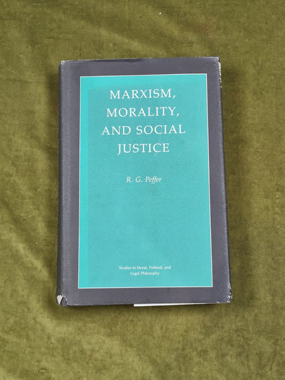 Marxism, Morality and Social Justice by R.G. Peffer , Princeton University 19900