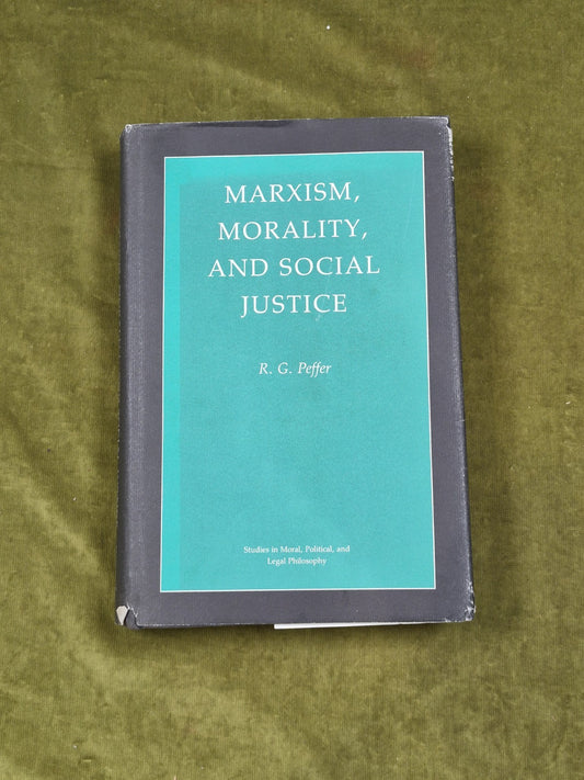 Marxism, Morality and Social Justice by R.G. Peffer , Princeton University 19900