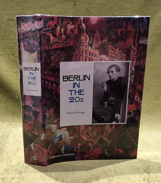 METZGER, RAINER Berlin in the 20s: Art and Culture 2007 First UK Edition0