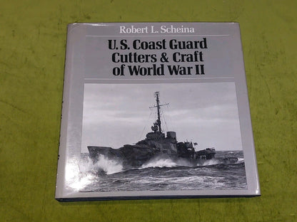 U.S. Coast Guard Cutters and Craft of World War II by Robert L. Scheina 1982 hb0
