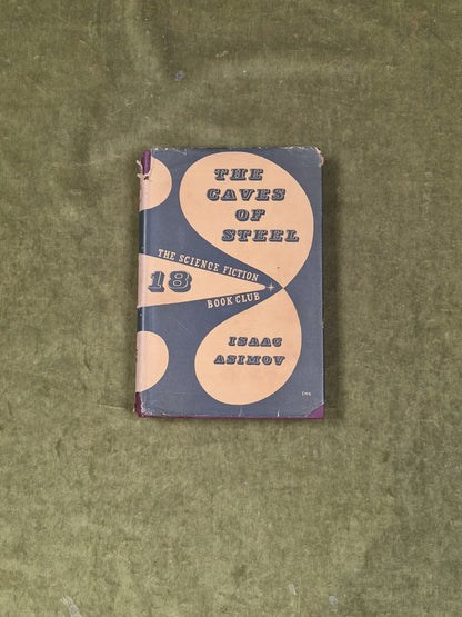 THE CAVES OF STEEL 1956 - Sci Fi Book Club - ISAAC ASMIOV - HB DJ SFBC0