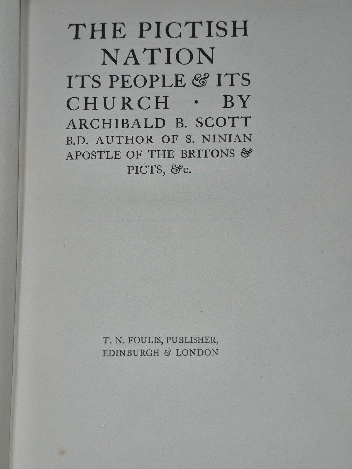 The Pictish Nation. Its People and its Church : Archibald B Scott : 19184