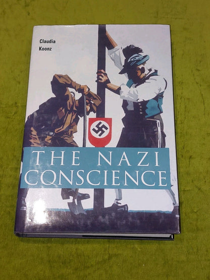 Nazi Conscience by Claudia Koonz (2003, Hardcover)0
