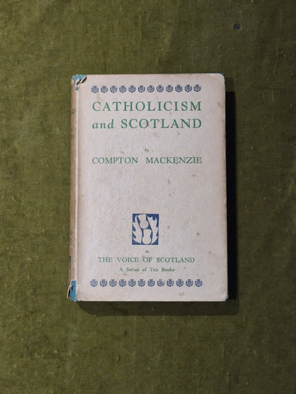 Catholicism and Scotland - Compton Mackenzie - Routledge 1936 HB DJ0