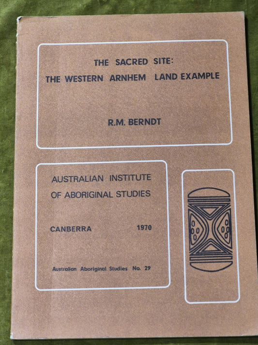 The Sacred Site: The Western Arnhem Land Examle - R M Berndt0