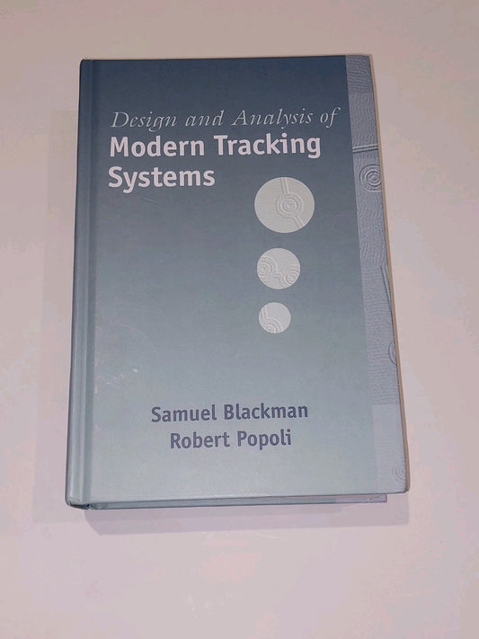 Design and Analysis of Modern Tracking Systems by Popoli, Samuel (1999)0