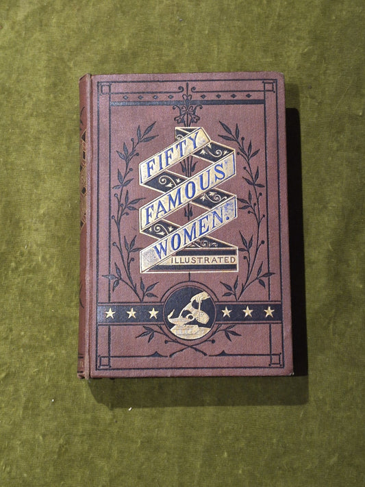 Fifty Famous Women and the Lessons of Their Lives - Ward Lock & Tyler circa 18990