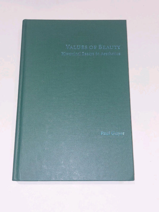 Values of Beauty Historical Essays in Aesthetics By Paul Guyer (2005) Hb Book0