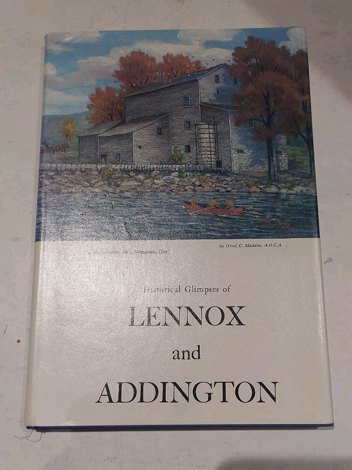 Historical Glimpses Of Lennox And Addington Ontario (1964) Hb Book0