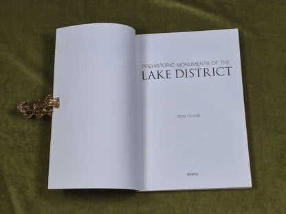 Prehistoric Monuments of the Lake District - Tom Clare , History Press 20073