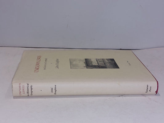 Unknown Lewes : An Historical Geography By John Houghton (1998) 2nd Ed Hb Book1