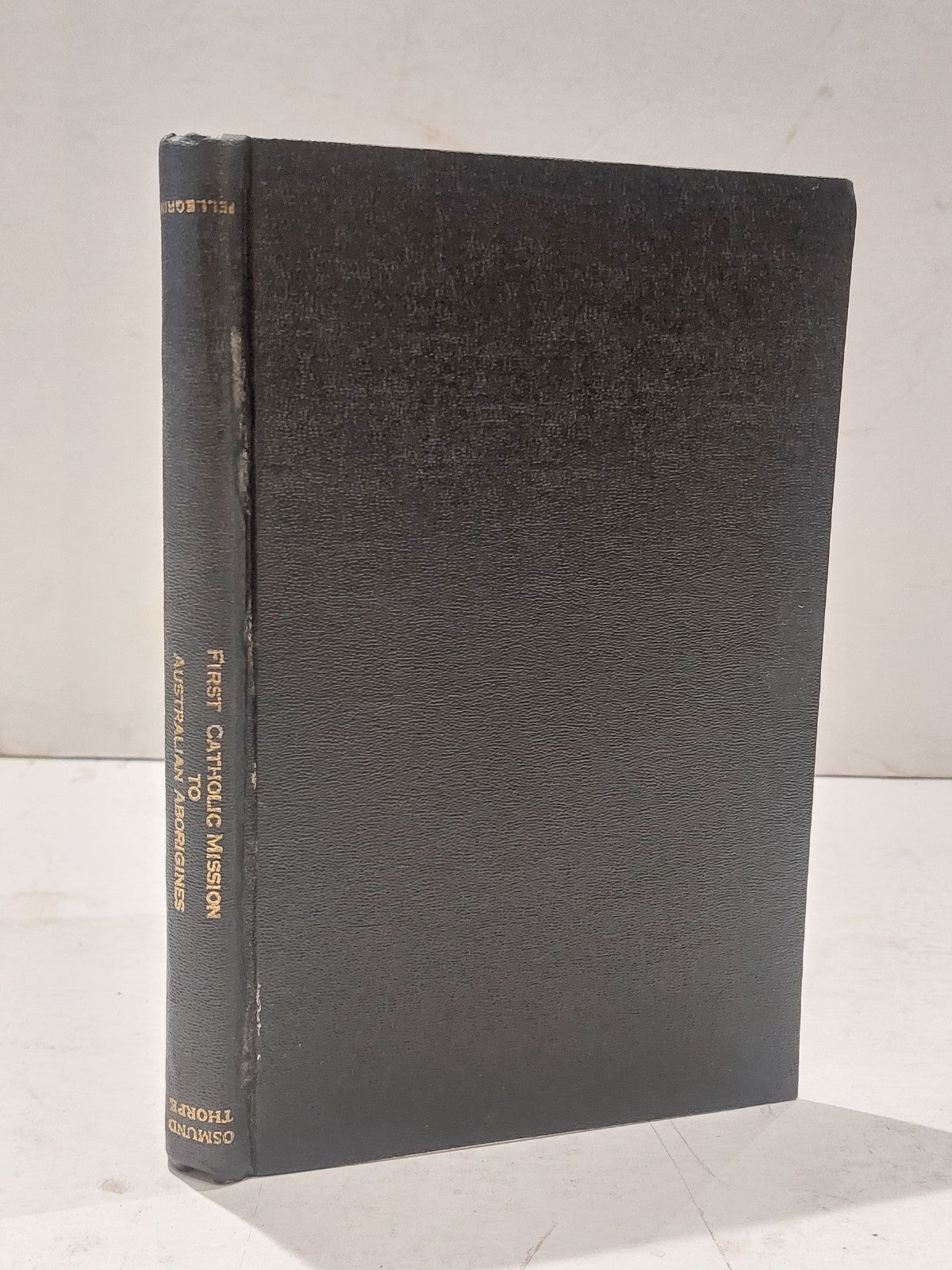 First Catholic Mission to the Australian Aborigines By Rev. Osmund Thorpe (1950)0