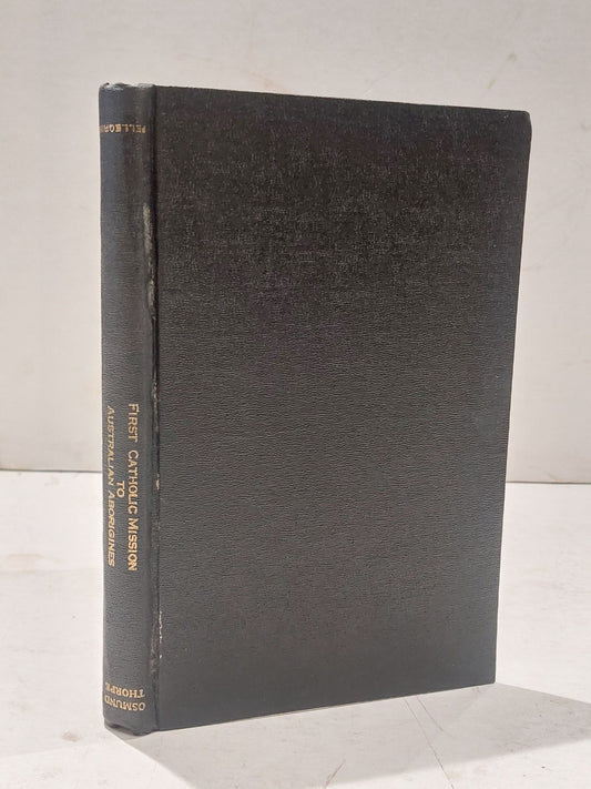 First Catholic Mission to the Australian Aborigines By Rev. Osmund Thorpe (1950)0
