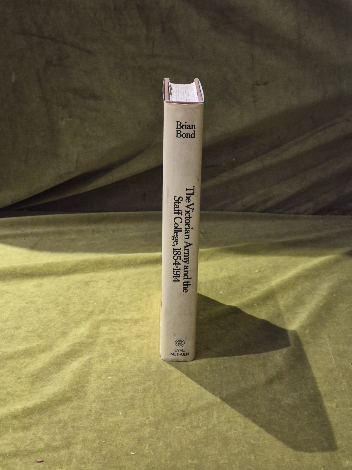 THE VICTORIAN ARMY AND THE STAFF COLLEGE 1854-1914 - Brian Bond, Methuen 1972 DJ2