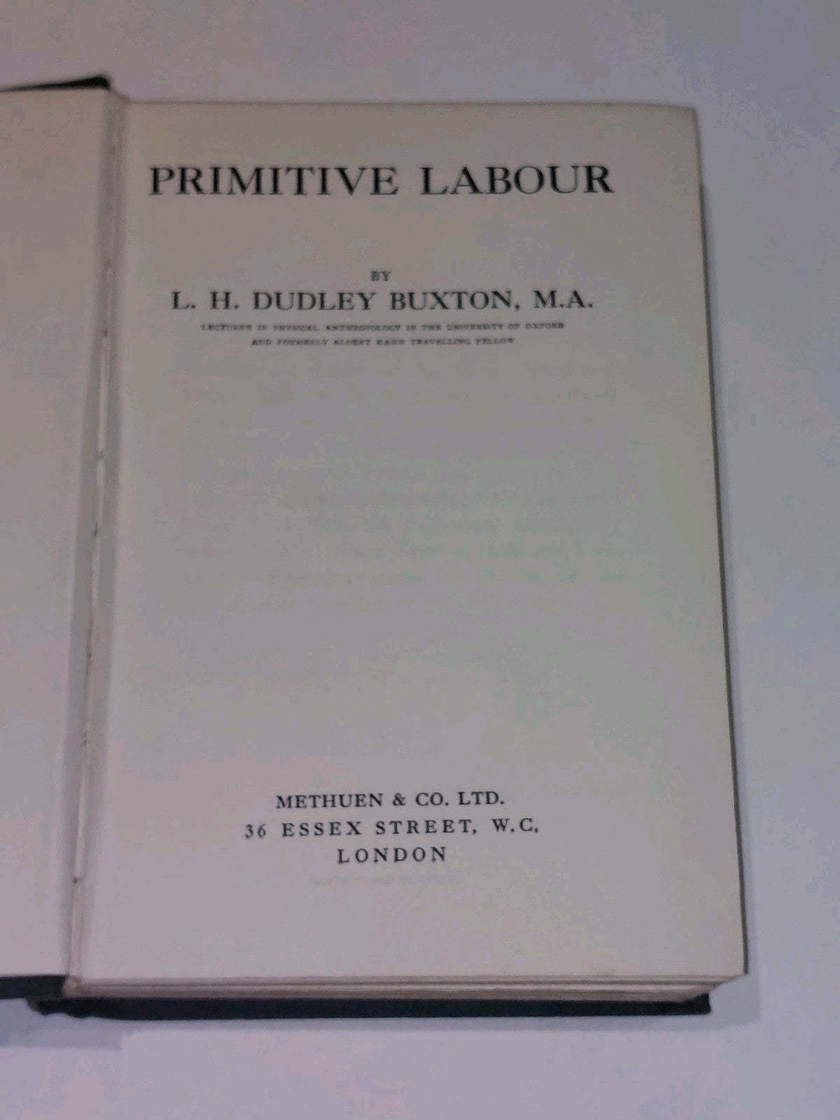 Primitive Labour By L H Dudley Buxton (1924) [Methuen] 1st Ed Hb2