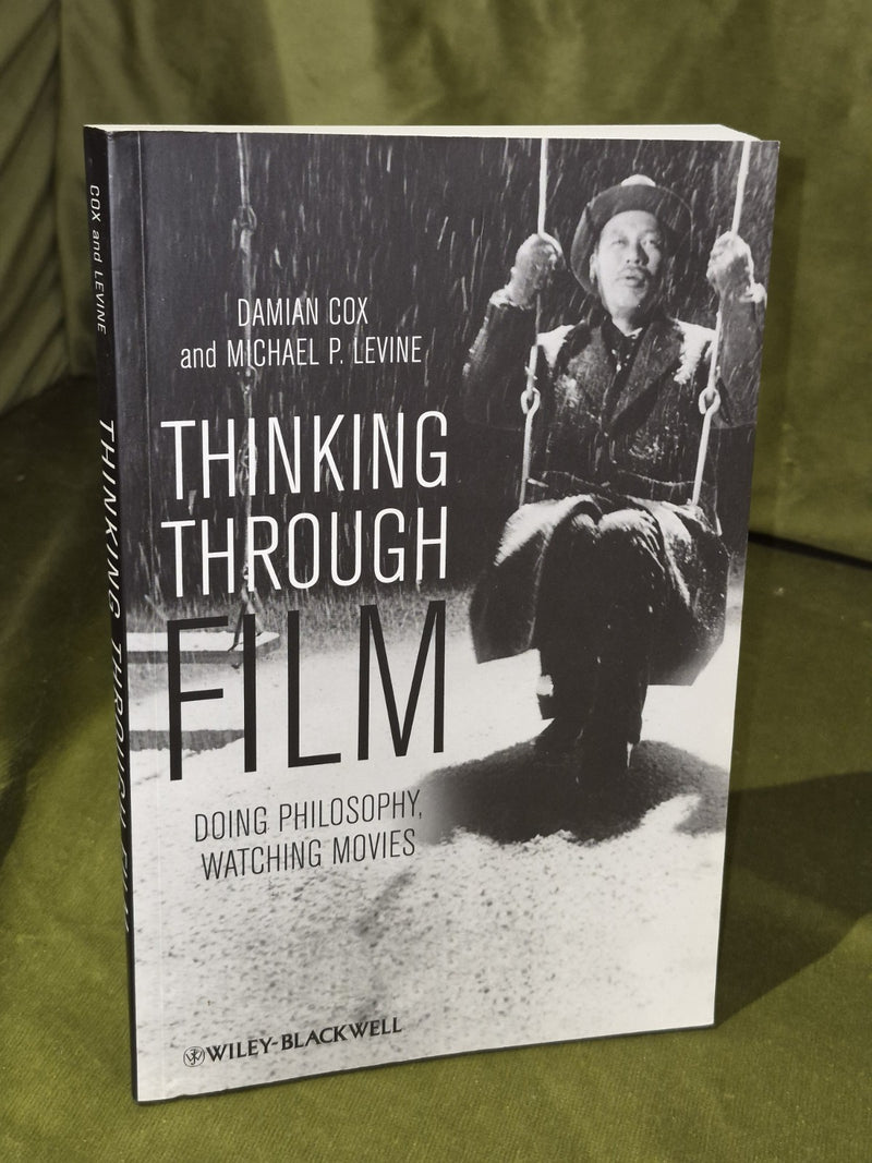 Thinking Through Film: Doing Philosophy, Watching Movies (2012) Damian Cox0