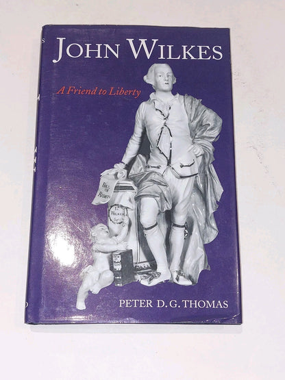 John Wilkes : A Friend to Liberty by Peter D. G. Thomas (1996) [Oxford] Hb Book0