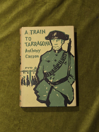 Anthony Carson - A Train to Tarragona 1957 1st HB DW0