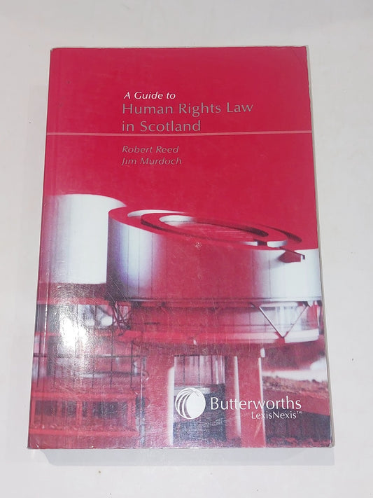 A Guide to Human Rights Law in Scotland By Robert Reed & Jim Murdoch (2001) Pb 0