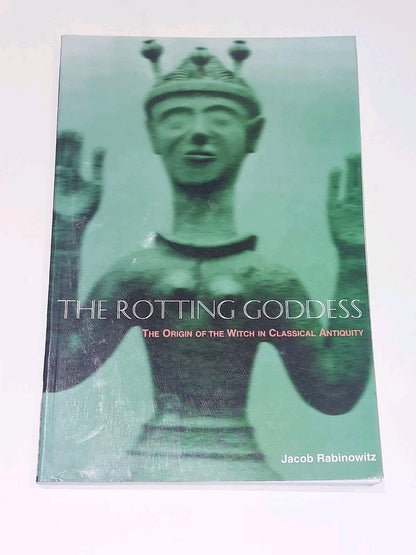 The Rotting Goddess : Origin of Witch in Classical Antiquity by Rabinowitz 19980