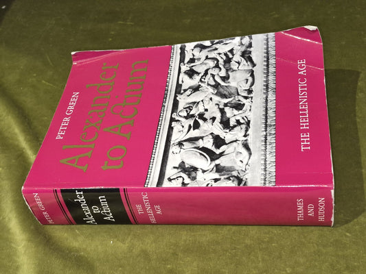 Alexander to Actium : The Hellenistic Age by Peter Green 19901