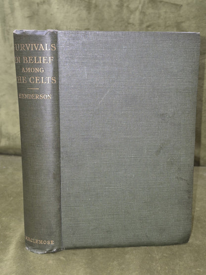 Survivals in Belief Among the Celts George Henderson First James Maclehose 19110