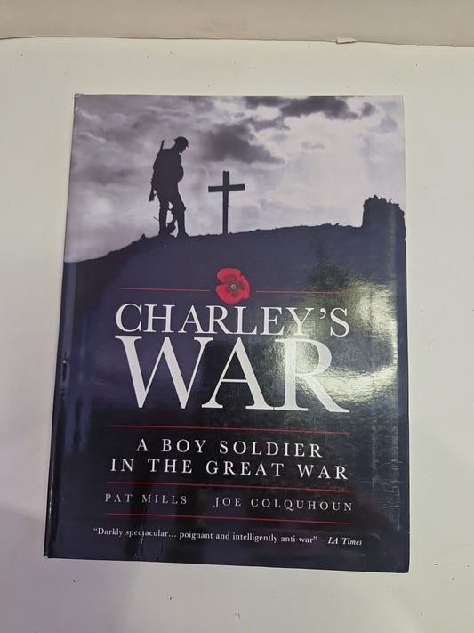 Charley's War : A Boy Soldier in the Great War by Mills, Pat. 1st Edition Pb0