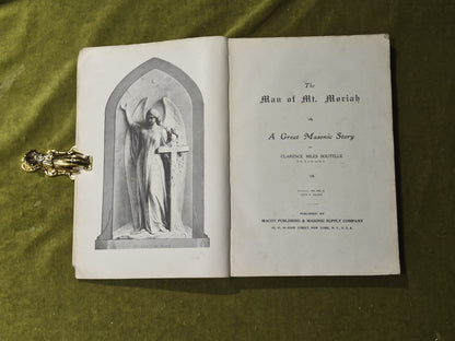 The Man of Mt Moriah : A Great Masonic Story - Clarence Miles Boutelle , Macoy6