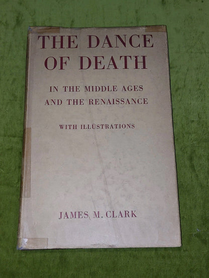 Dance of Death in Late Medieval and Renaissance Europe by James M. Clark 1950 hb0