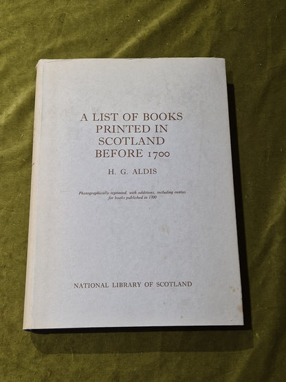 A List Of Books Printed In Scotland Before 1700 | Harry G Aldis0