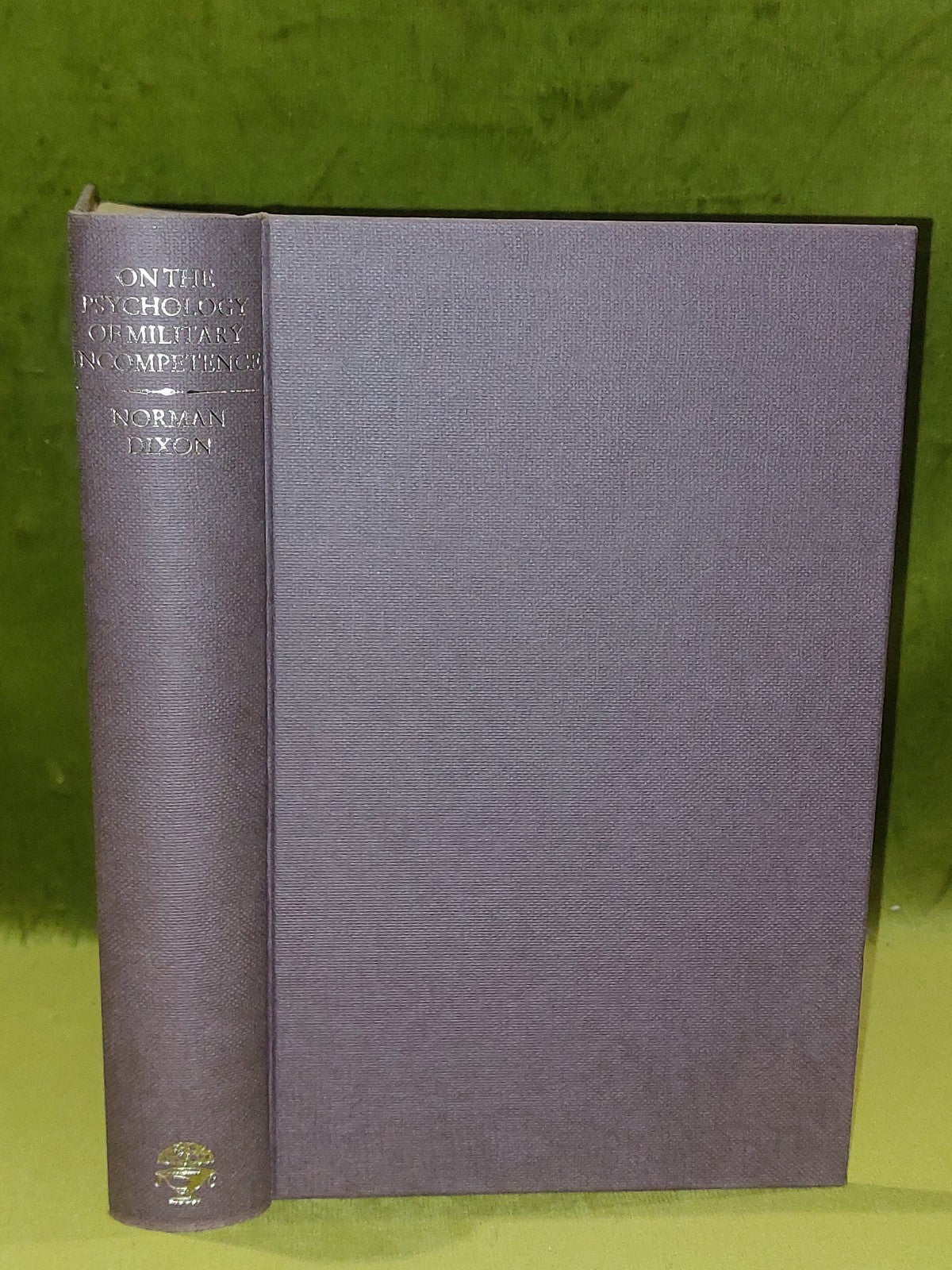 On the Psychology of Military Incompetence Norman F Dixon (1984)1