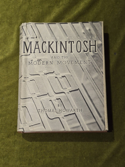 Charles Rennie Mackintosh and the Modern Movement Thomas Howarth 1952 1st HB DJ0