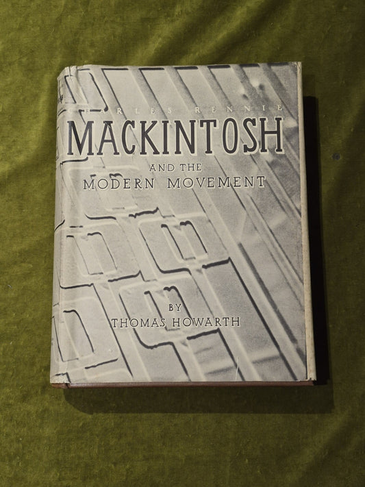 Charles Rennie Mackintosh and the Modern Movement Thomas Howarth 1952 1st HB DJ0