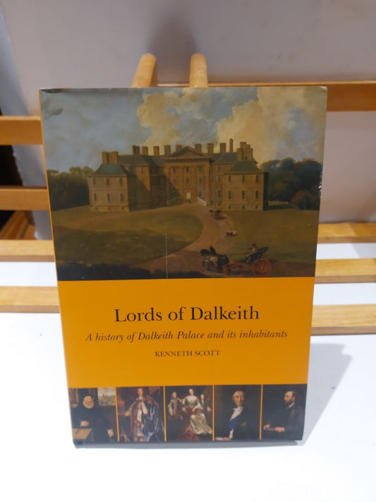Lords of Dalkeith: A History of Dalkeith Palace... Kenneth Scott (2014) Signed0