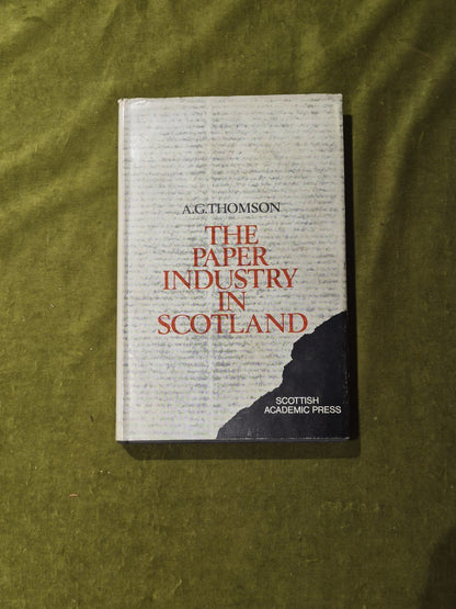 The paper industry in Scotland, 1590-1861 - Alistair G Thomson 1974 HB DJ0