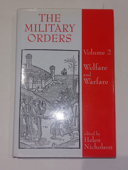 The Military Orders Volume 2 : Welfare and Warfare - Helen Nicholson (1998) Hb0