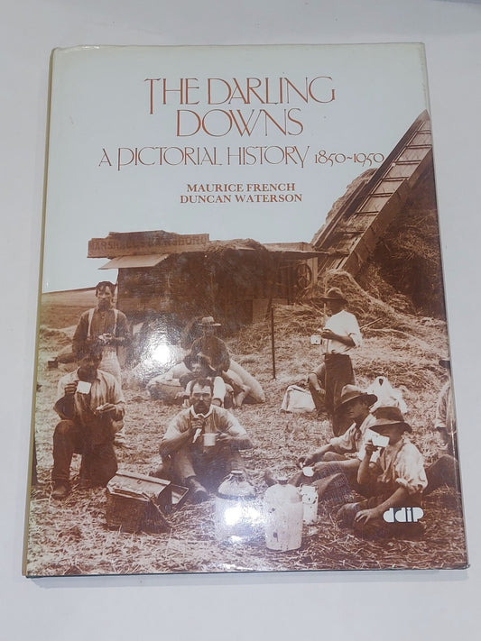 The Darling Downs : A Pictorial History 1850  1950 Hb Book0