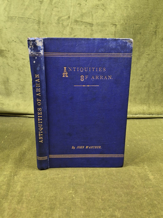 The Antiquities of Arran - John McArthur , Adam & Charles Black 2nd Ed 1873 HB0