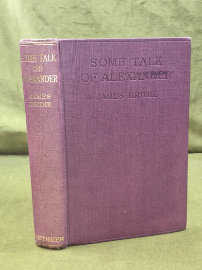 Some Talk of Alexander James Bridie 1926 Methuen & Co0