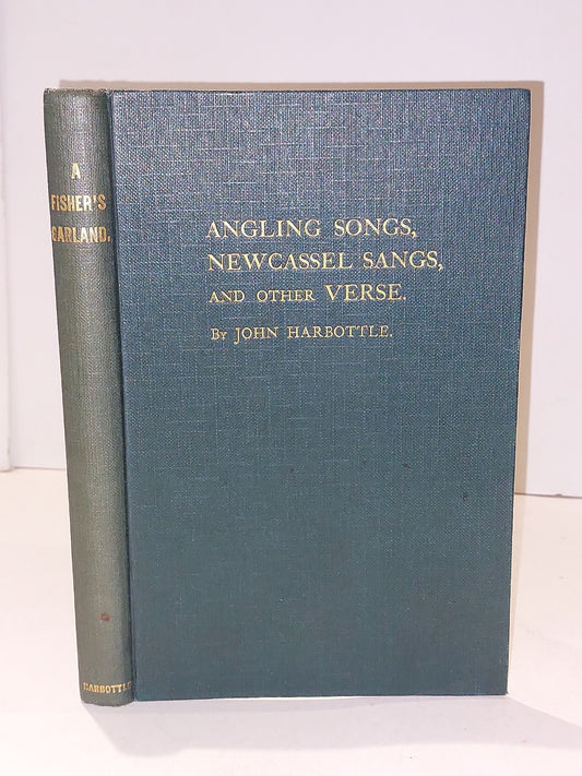 Angling Songs, Newcassel Sangs and Other Verse by John Harbottle 1905 Hb Book0