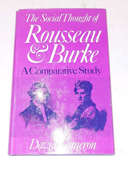 THE SOCIAL THOUGHT OF ROUSSEAU AND BURKE;: A COMPARATIVE By David R Cameron Hb0