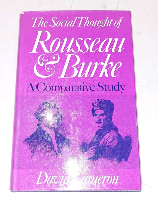 THE SOCIAL THOUGHT OF ROUSSEAU AND BURKE;: A COMPARATIVE By David R Cameron Hb0