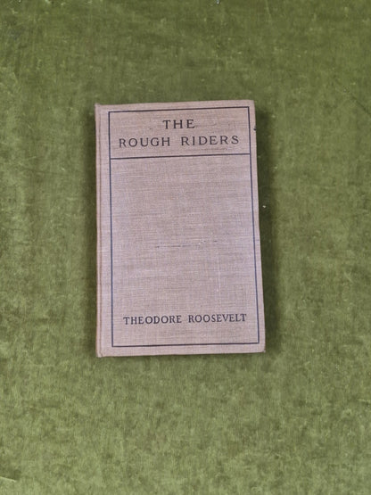 The Rough Riders - Theodore Roosevelt , G P Putnam's Sons 1901 HB0