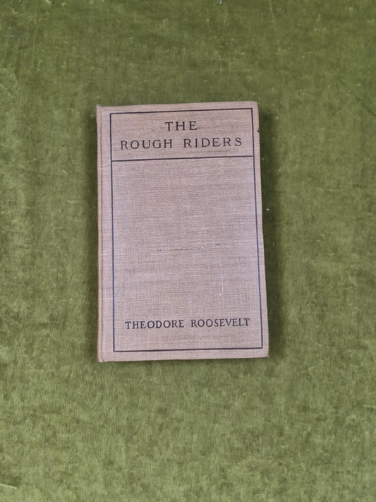 The Rough Riders - Theodore Roosevelt , G P Putnam's Sons 1901 HB0