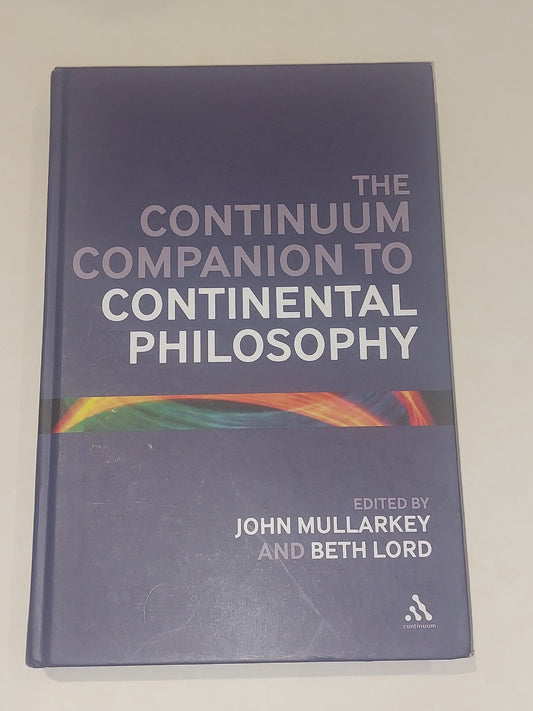 Continuum Companion to Continental Philosophy  Mullarkey & Lord (2009) Hb 0