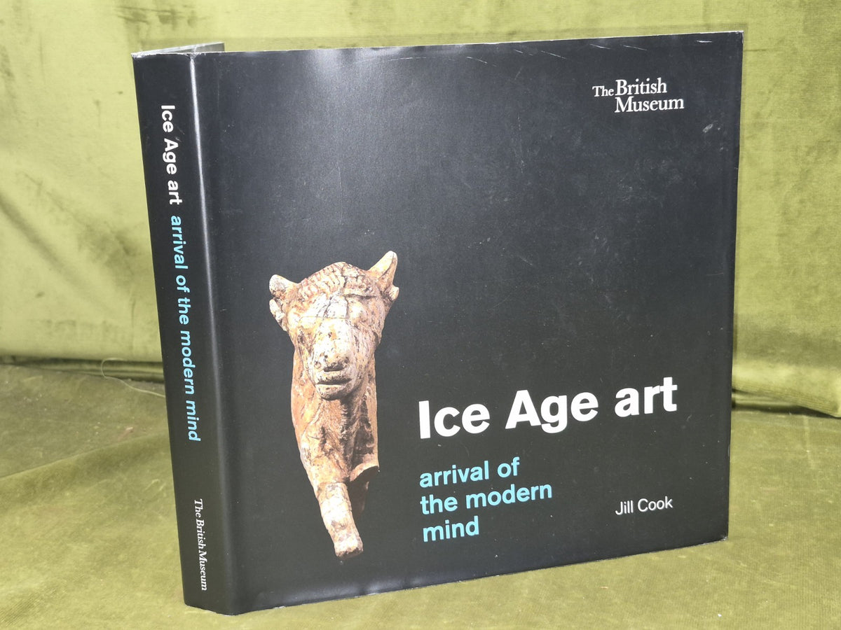 Ice Age art: arrival of the modern mind Jill Cook The British Museum 20130